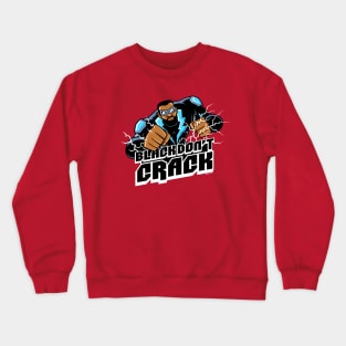 Black Don't Crack Crewneck Sweatshirt